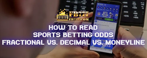How to Read Sports Betting Odds: Fractional vs. Decimal vs. Moneyline